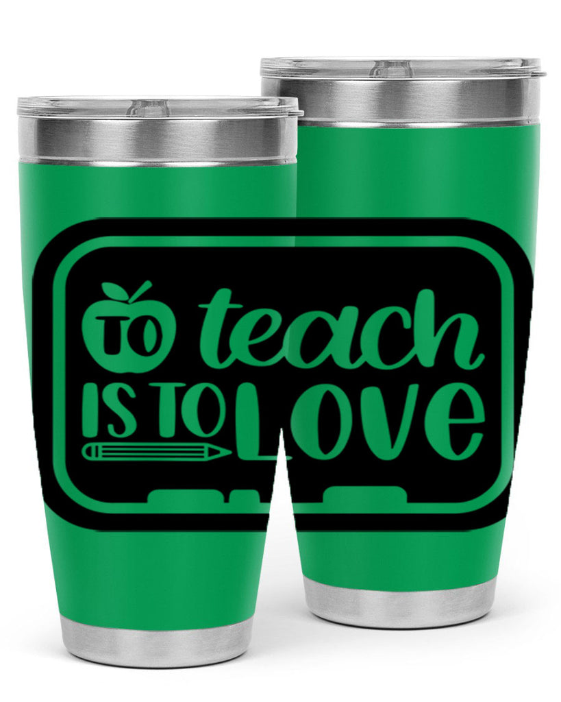 To Teach Is To Love Style 30#- teacher- tumbler