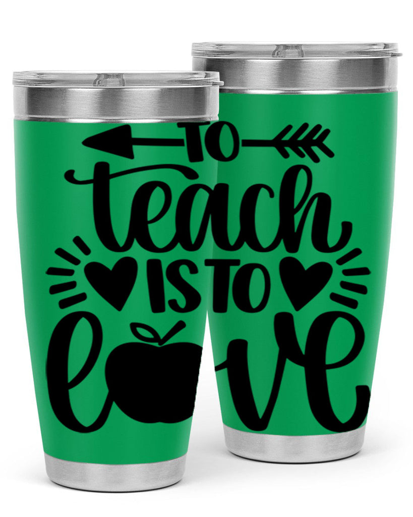 To Teach Is To Love Style 31#- teacher- tumbler