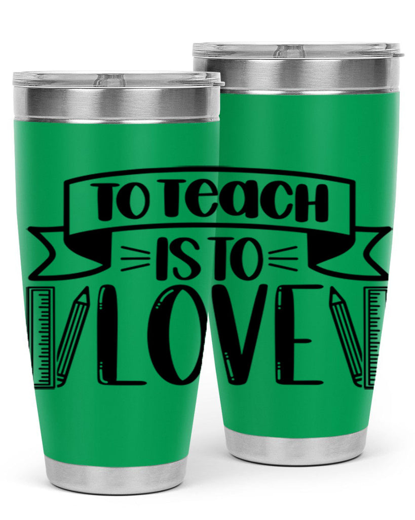 To Teach Is To Love Style 32#- teacher- tumbler