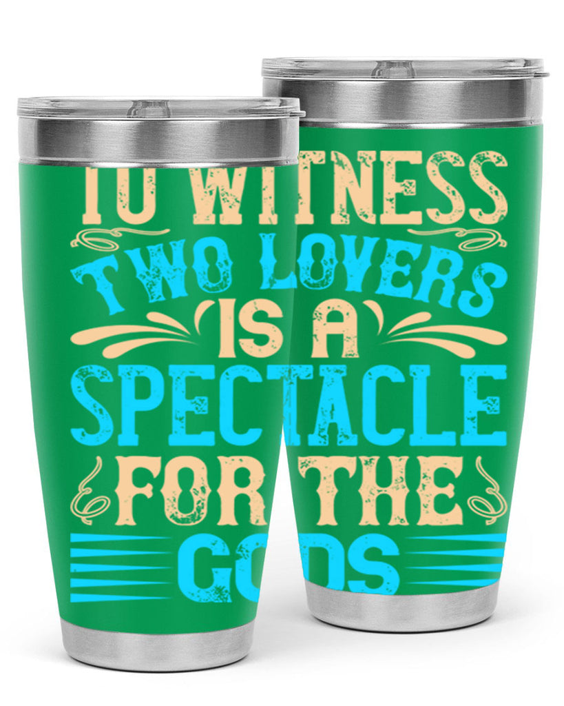 To witness two lovers is a spectacle for the godss Style 15#- dog- Tumbler