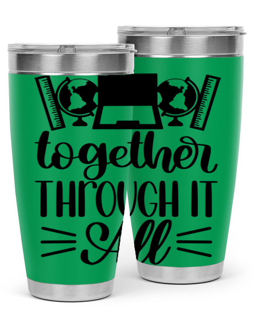 Together Through It All Style 29#- teacher- tumbler