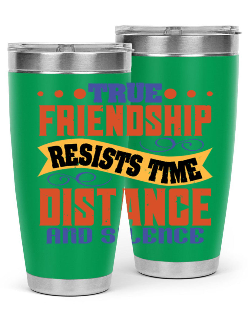 True friendship resists time distance and silence Style 31#- Best Friend- Tumbler