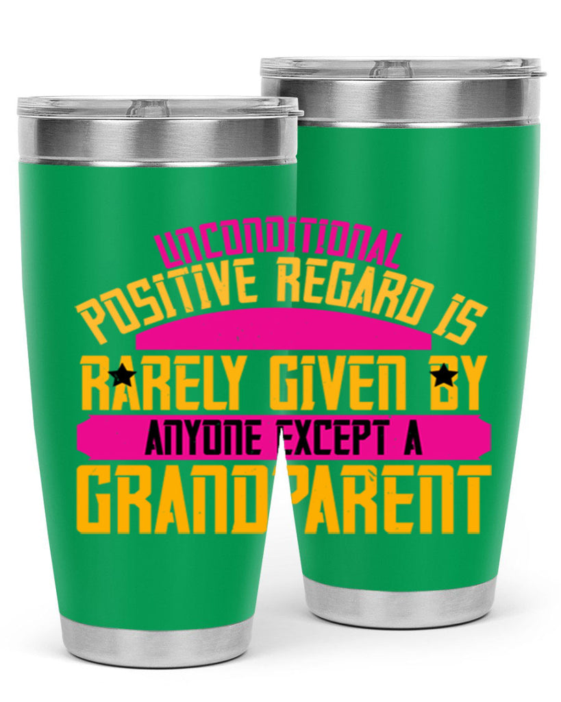 Unconditional positive regard is rarely given by anyone except a grandparent 48#- grandma - nana- Tumbler