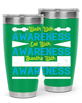 Walk with awareness Eat with awareness Breathe with awareness Style 9#- self awareness- Tumbler