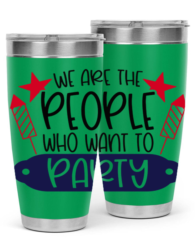 We Are The People Who Want To Party Style 185#- Fourt Of July- Tumbler