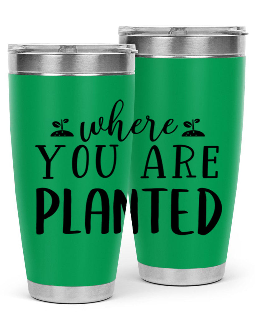 Where you are planted design 601#- spring- Tumbler