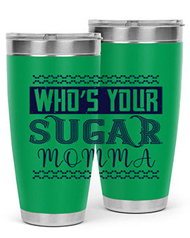 Who’s Your Sugar Momma Style 5#- diabetes- Tumbler