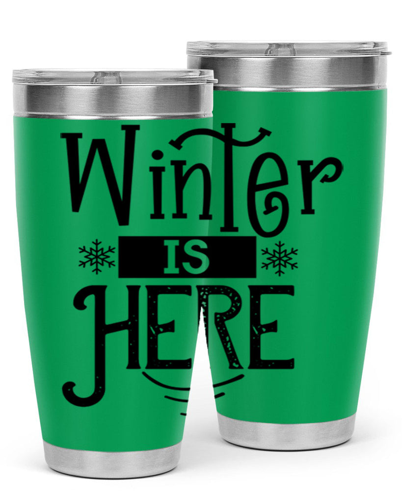 Winter is Here 502#- winter- Tumbler