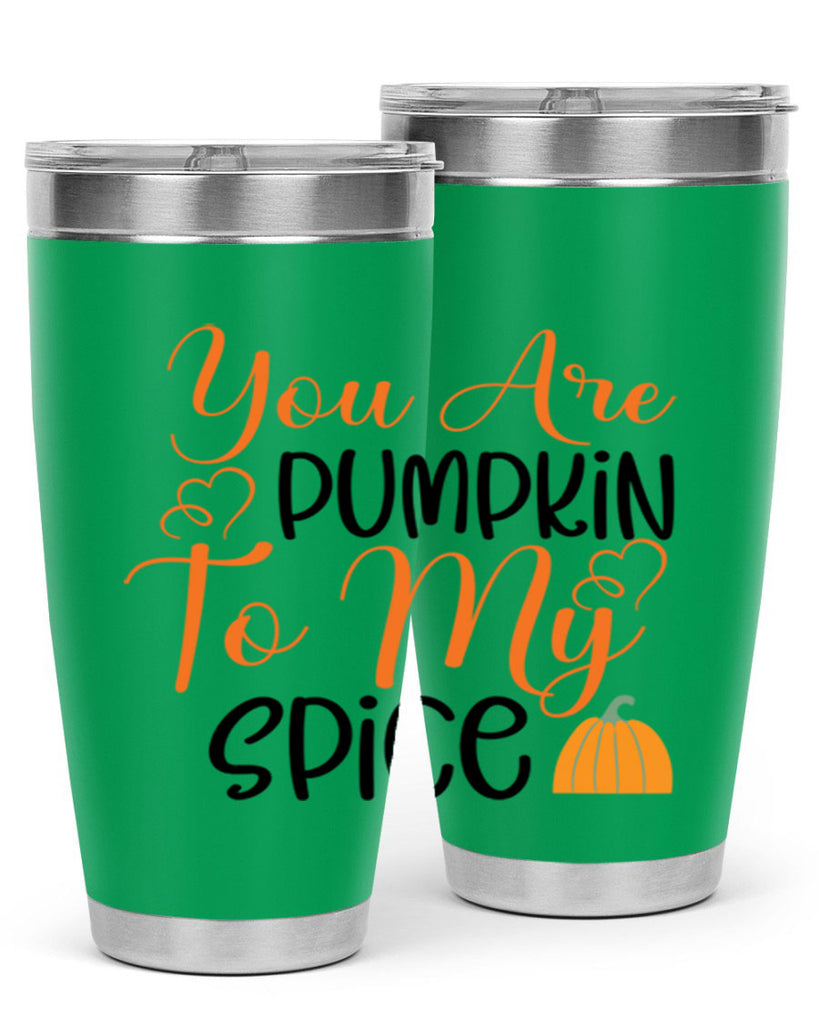 You Are Pumpkin To My Spice 652#- fall- Tumbler