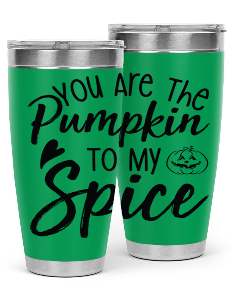 You Are The Pumpkin To My Spice 656#- fall- Tumbler