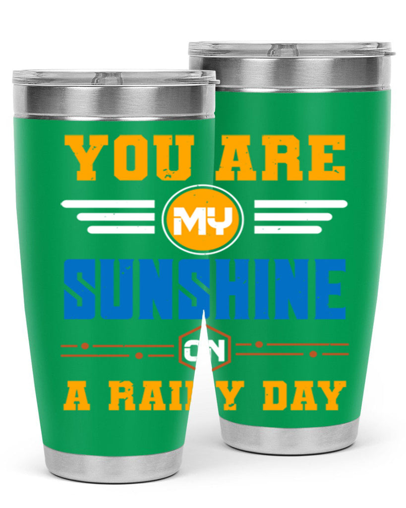 You are my sunshine on a rainy day Style 21#- Best Friend- Tumbler