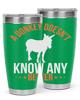 a donkey doesnt know any better Style 5#- donkey- Tumbler