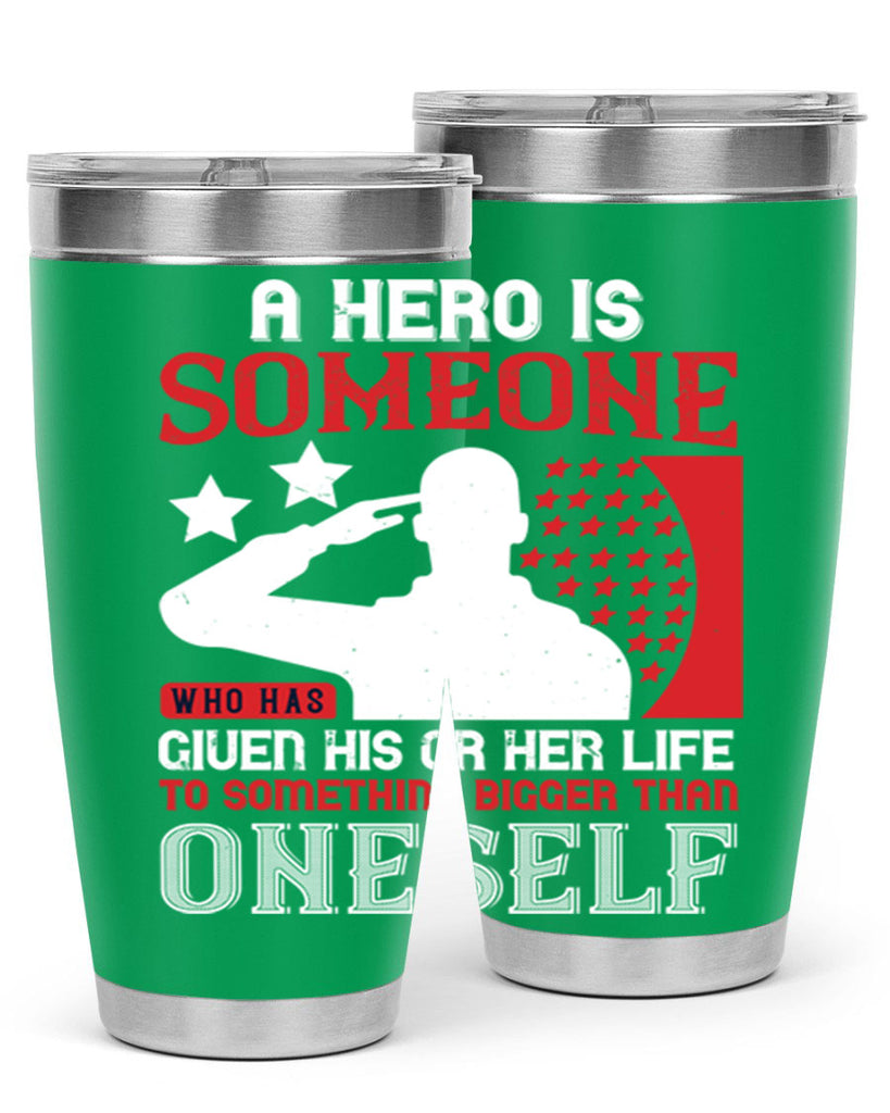 a hero is someone who has given his or her life to something bigger than oneself 82#- Veterns Day- Tumbler