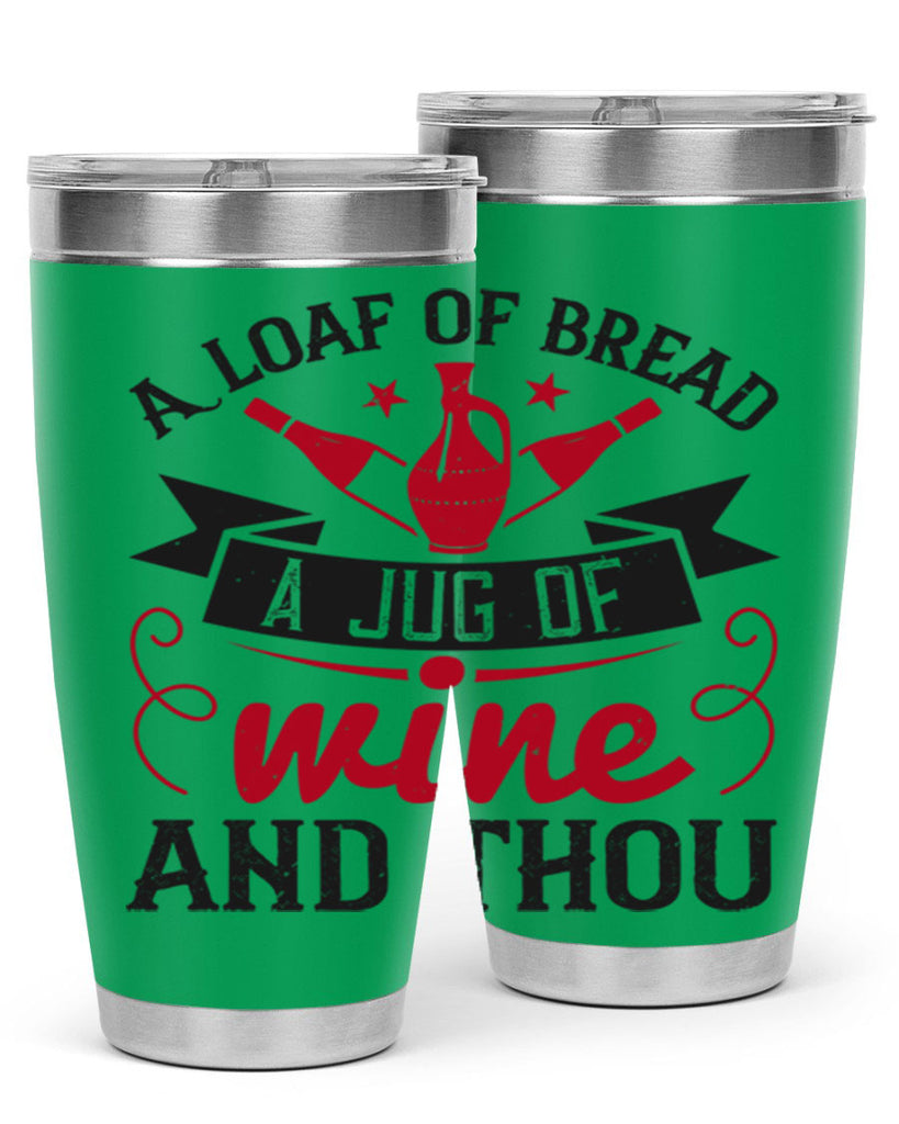 a loaf of bread a jug of wine and thou 136#- wine- Tumbler