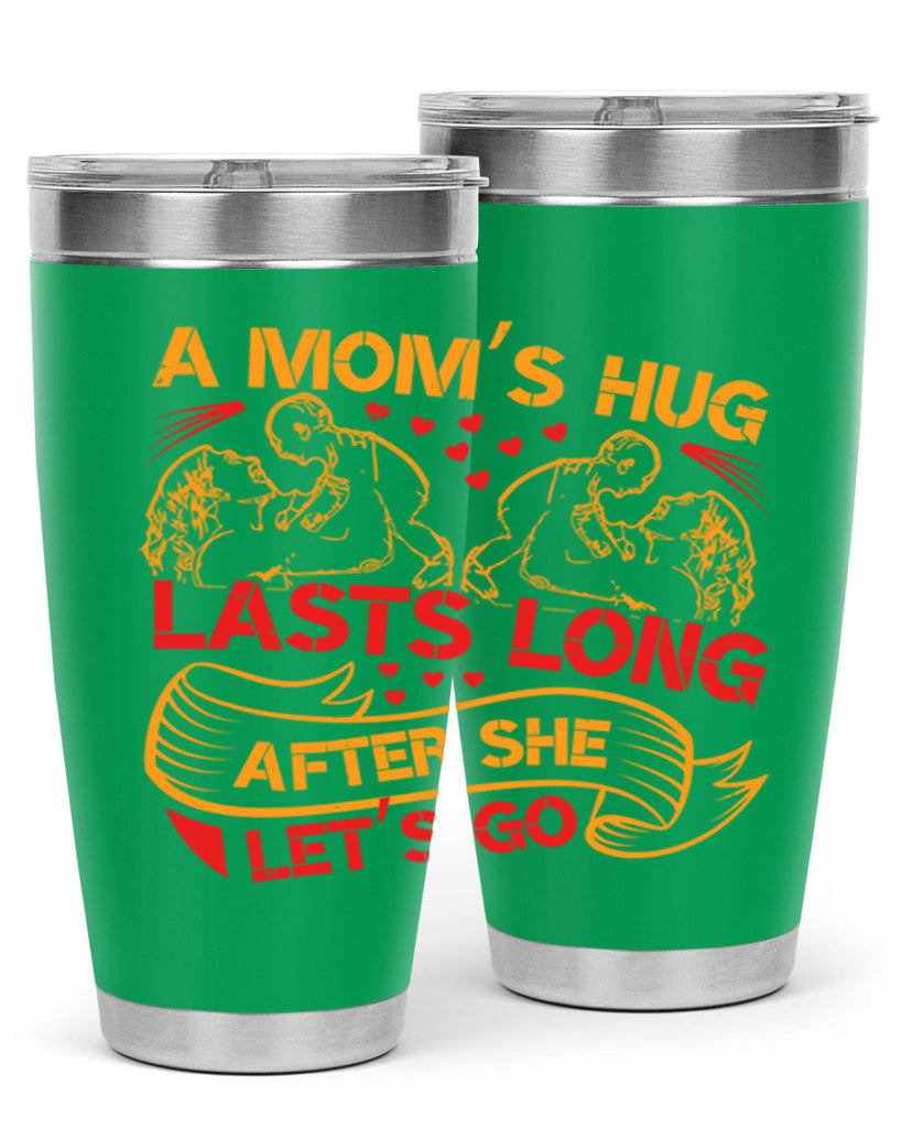 a moms hug lasts long after she lets go 99#- mothers day- Tumbler