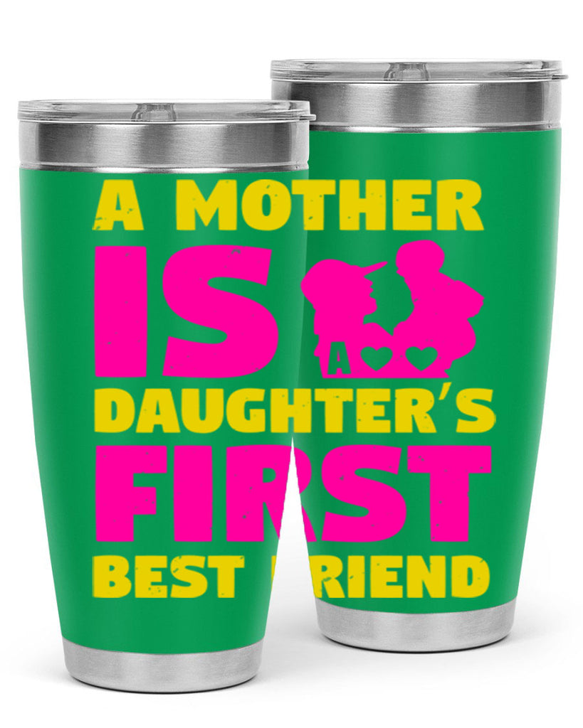 a mother is a daughters first best friend 78#- mothers day- Tumbler