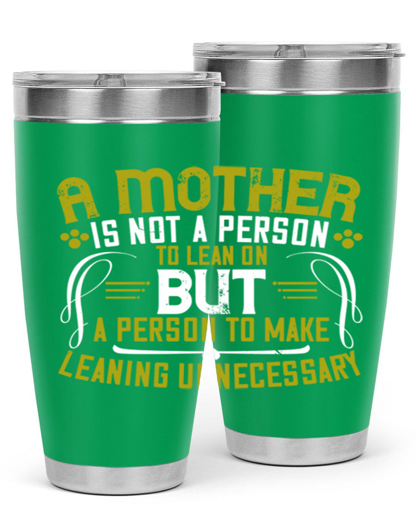 a mother is not a person to lean on 244#- mom- Tumbler