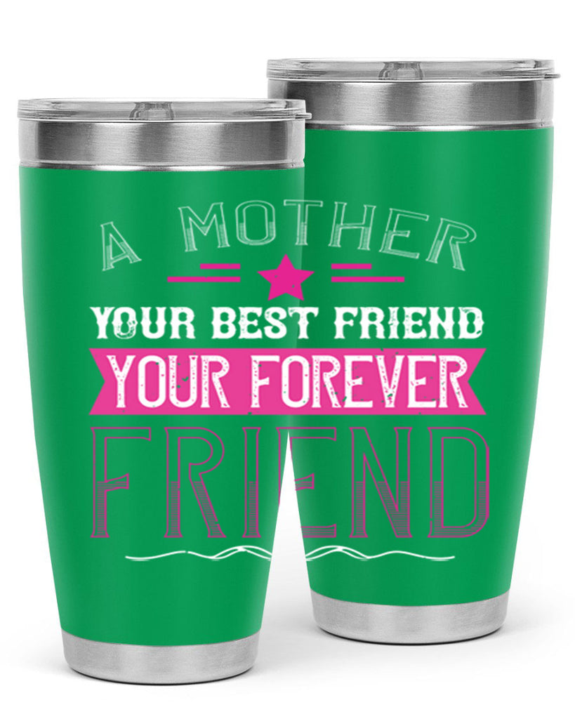 a mother is your first friend your best friend your forever friend 239#- mom- Tumbler