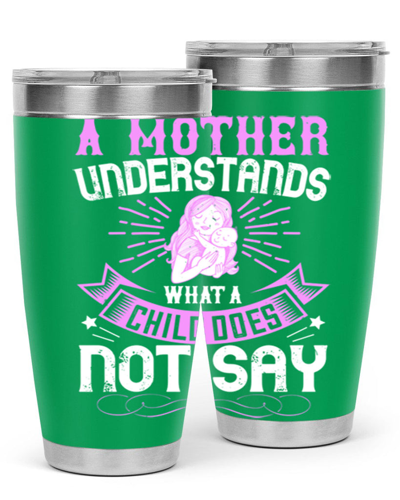 a mother understands what a child does not say 238#- mom- Tumbler