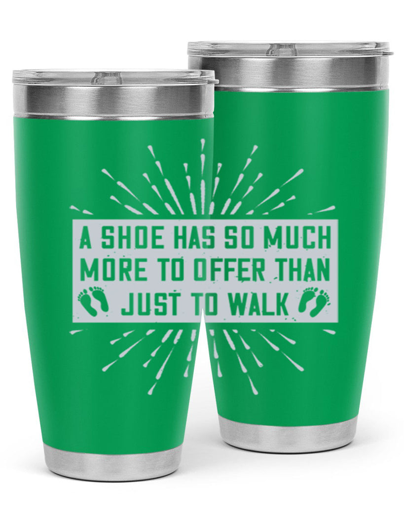 a shoe has so much more to offer than just to walk 97#- walking- Tumbler