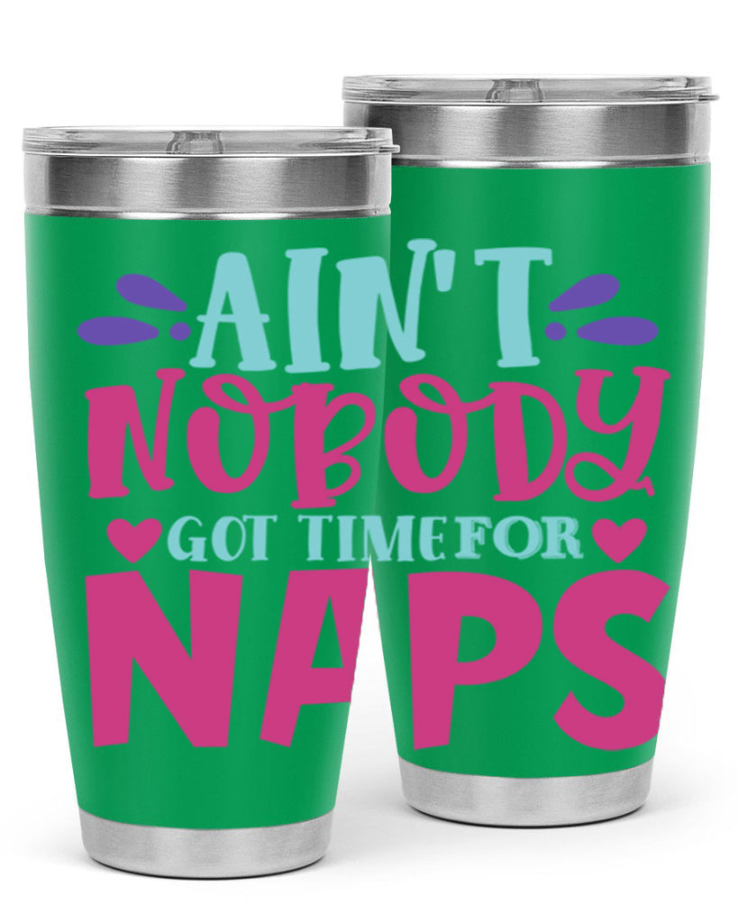 aint nobody got time naps Style 290#- baby- tumbler
