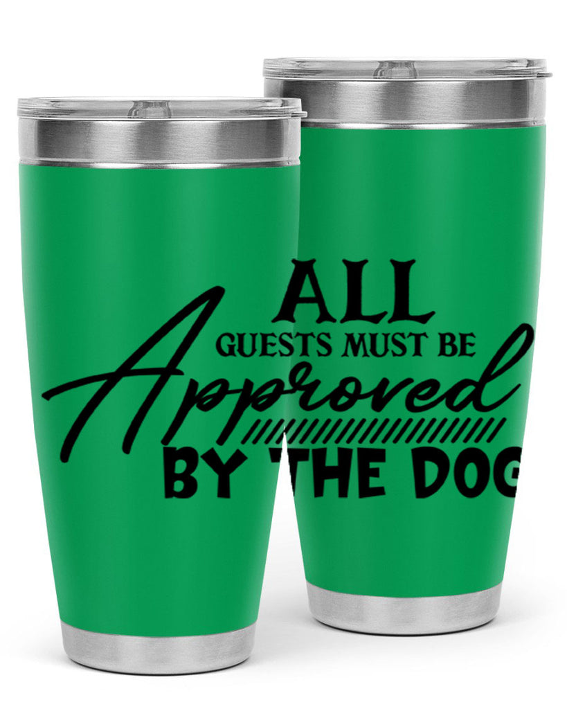 all guests must be approved by the dog 91#- home- Tumbler