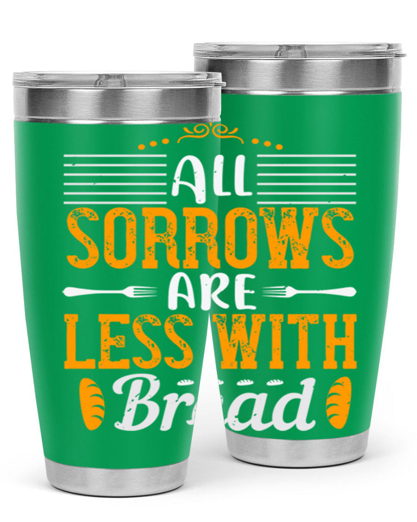 all sorrows are less with bread 28#- cooking- Tumbler