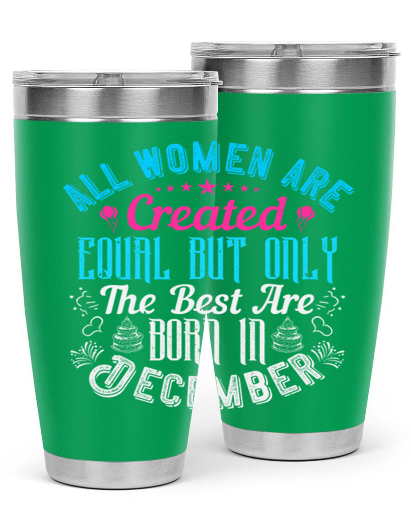 all women are created equal but only the best are born in december Style 83#- birthday- tumbler