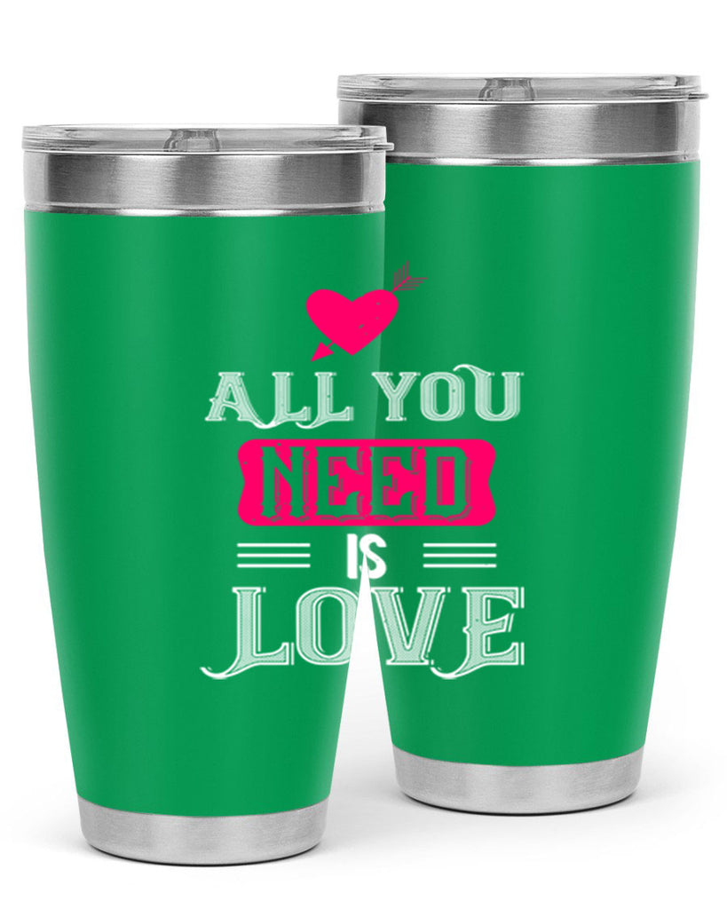 all you need is love 70#- valentines day- Tumbler