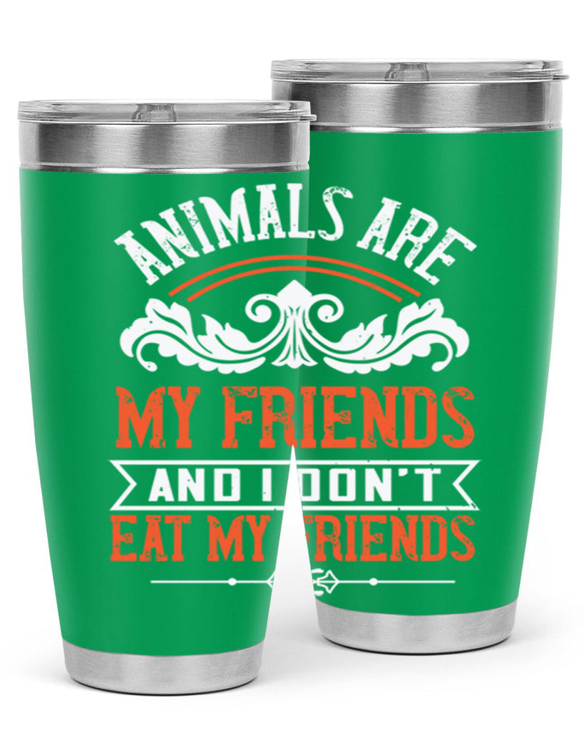 animals are my friends and i dont eat my friends 91#- vegan- Tumbler