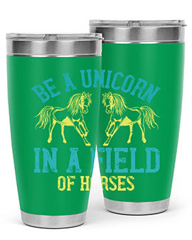 be a unicorn in a field of horses Style 12#- horse- Tumbler