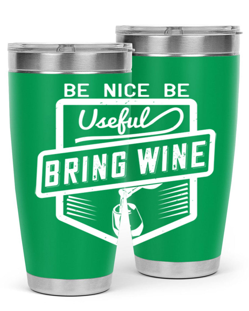 be nice be useful bring wine 101#- wine- Tumbler