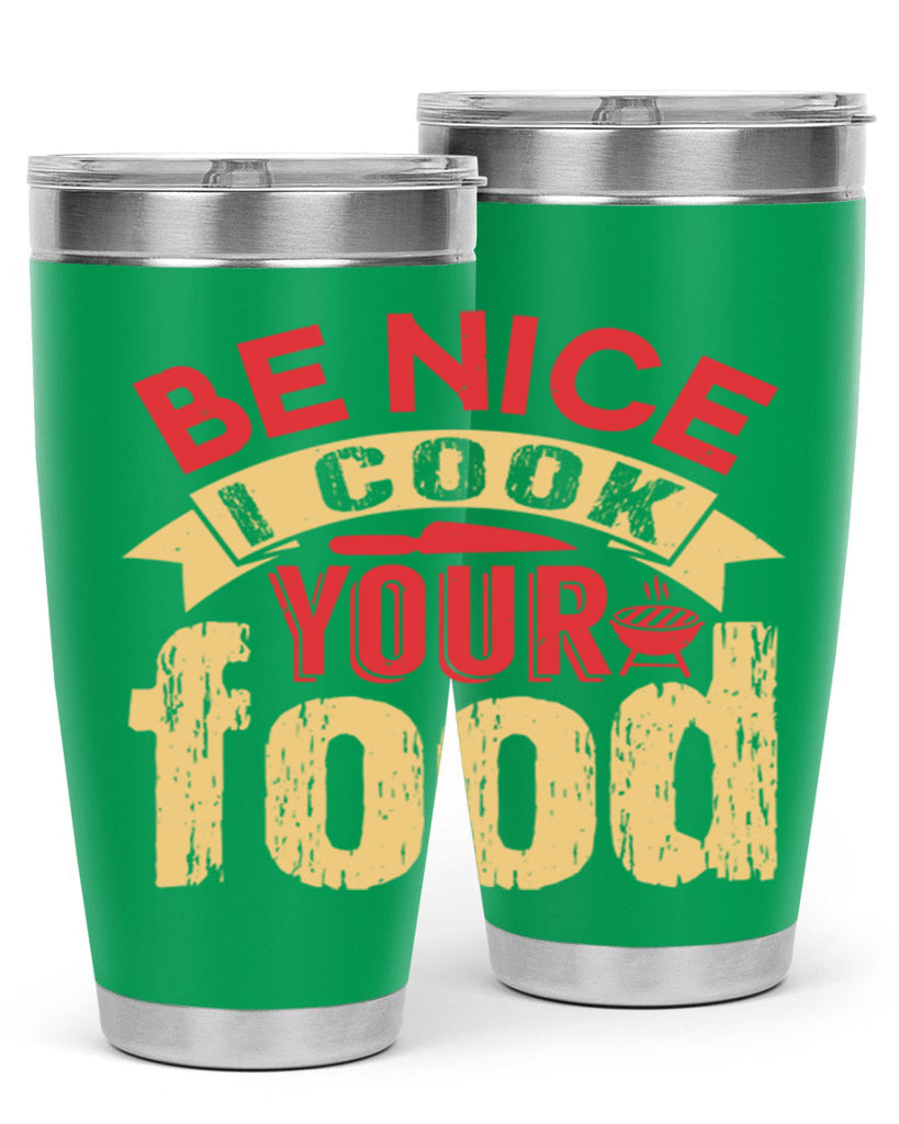 be nice i cook your food 2#- bbq- Tumbler