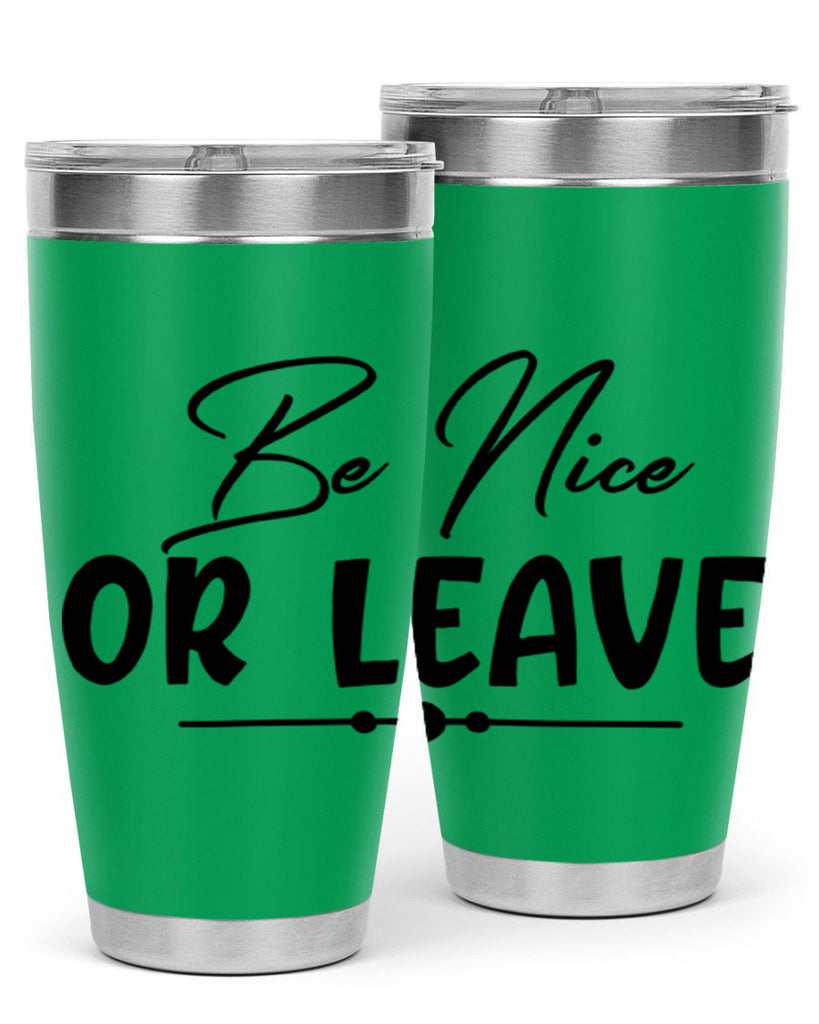 be nice or leave 90#- home- Tumbler