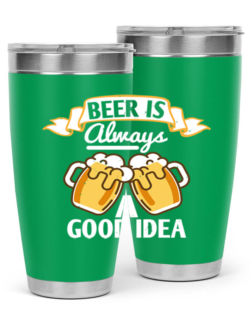 beer is always a good idea 108#- beer- Tumbler