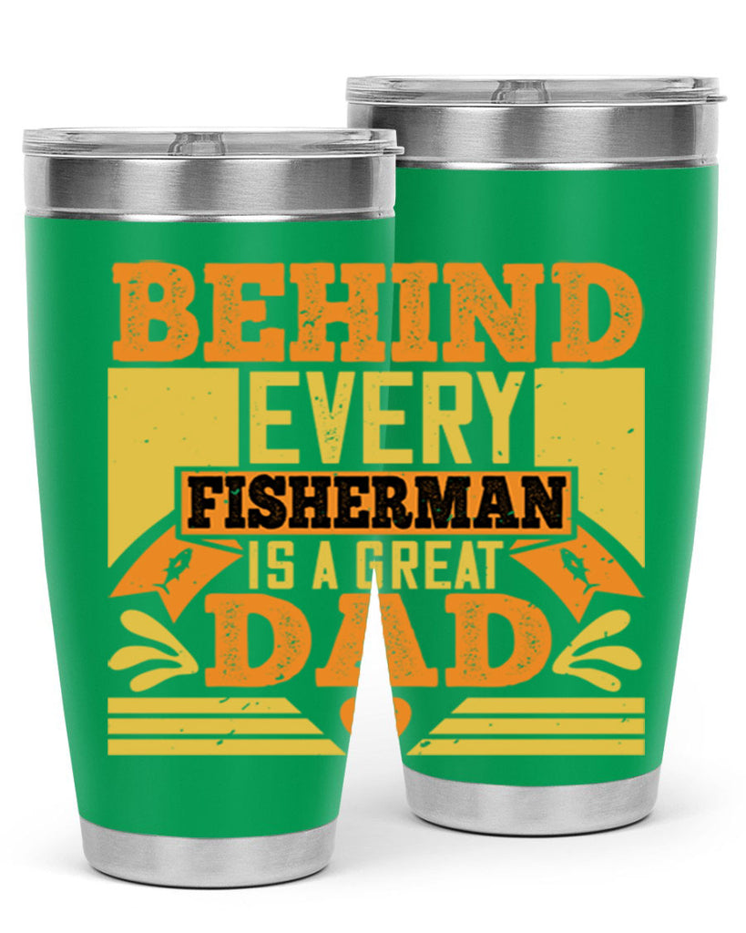 behind every fisherman is a great dad 232#- fathers day- Tumbler