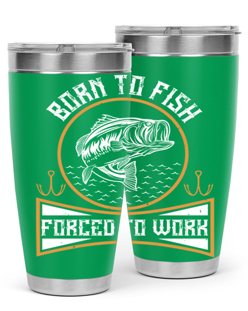 born to fish forced to work 256#- fishing- Tumbler