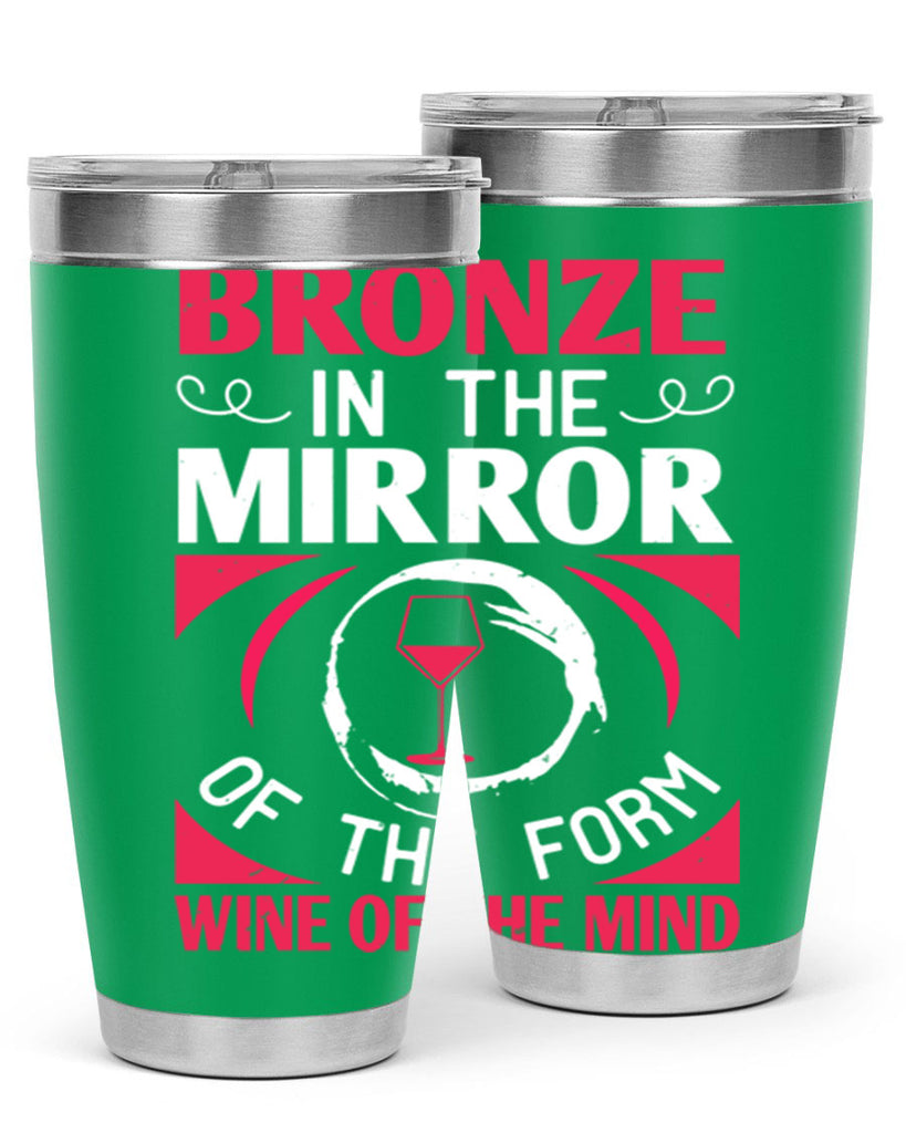 bronze in the mirror of the form wine of the mind 100#- wine- Tumbler