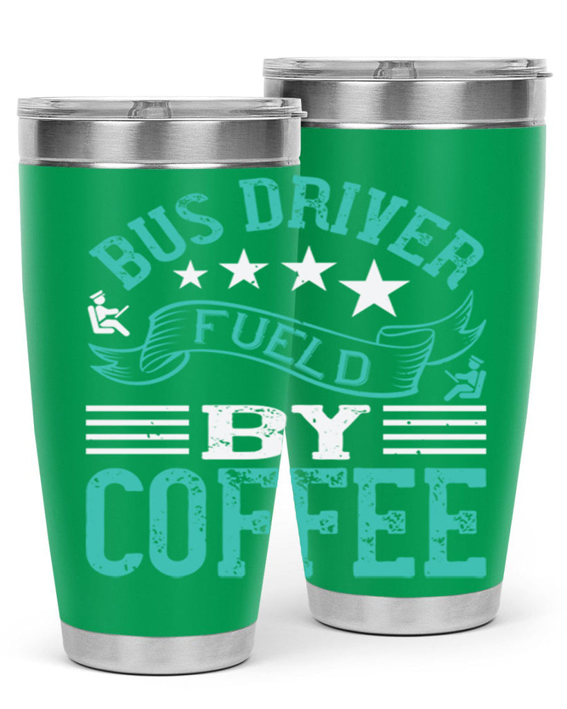 bus driver fueld by coffee Style 41#- bus driver- tumbler