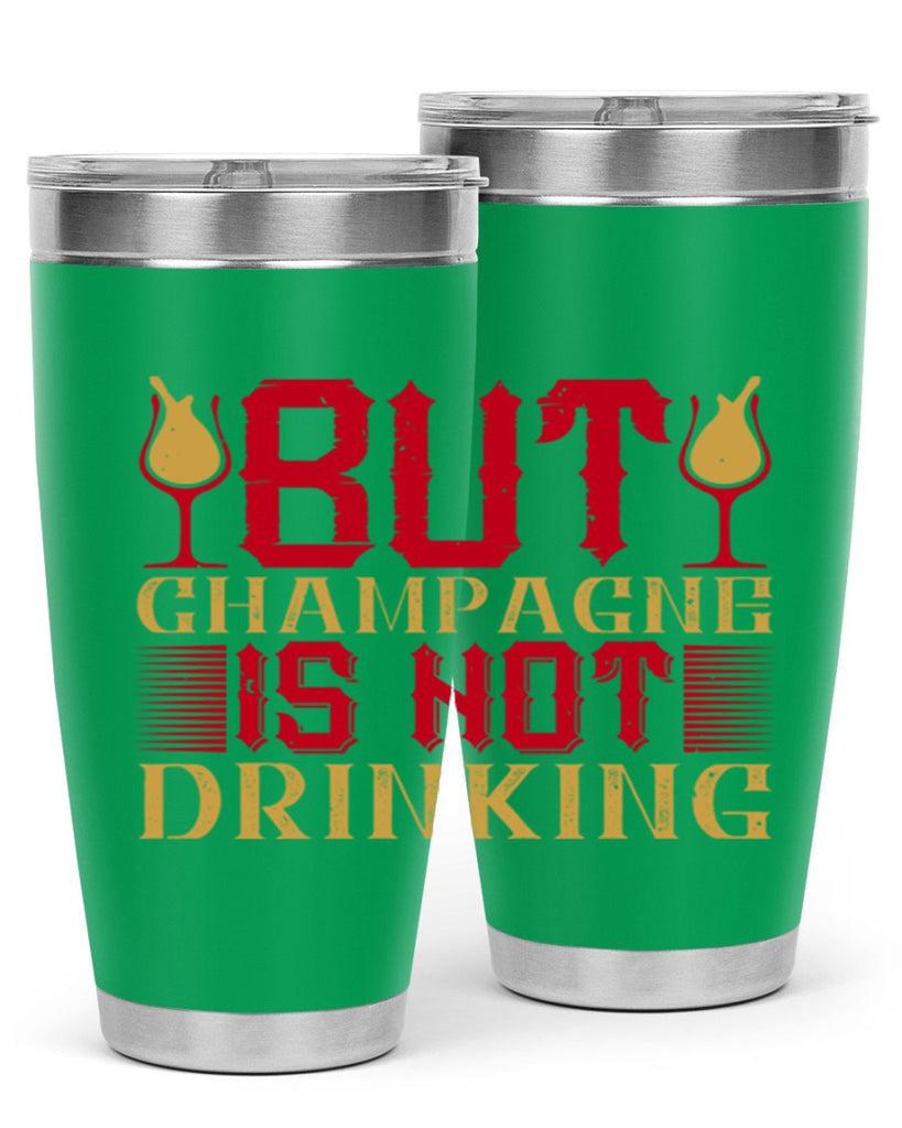 but champagne is not drinking 12#- drinking- Tumbler