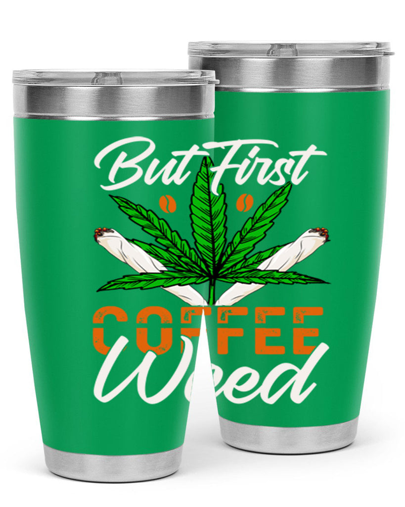 but first coffee weed 27#- marijuana- Tumbler