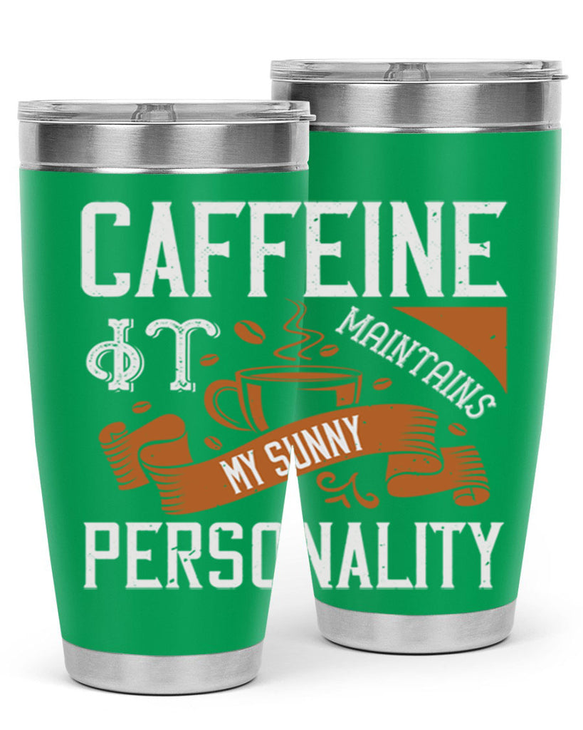 caffeine — it maintains my sunny personality 196#- coffee- Tumbler
