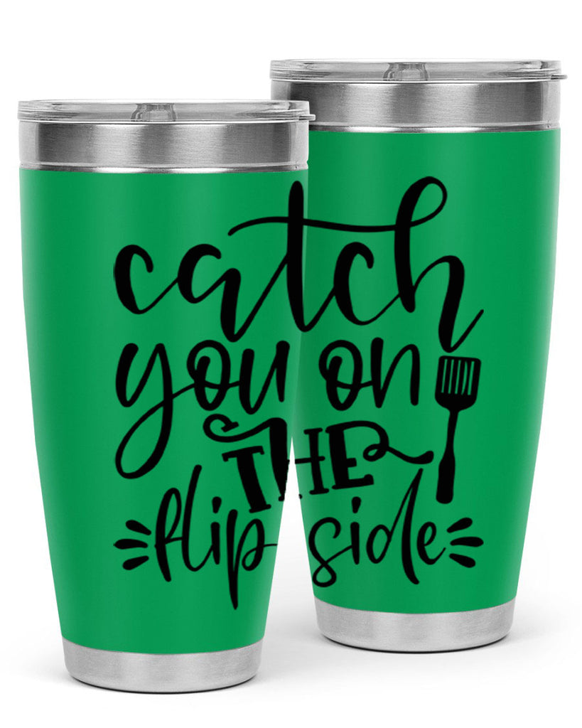 catch you on the flip side 116#- kitchen- Tumbler