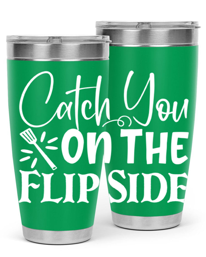 catch you on the flip side 51#- kitchen- Tumbler