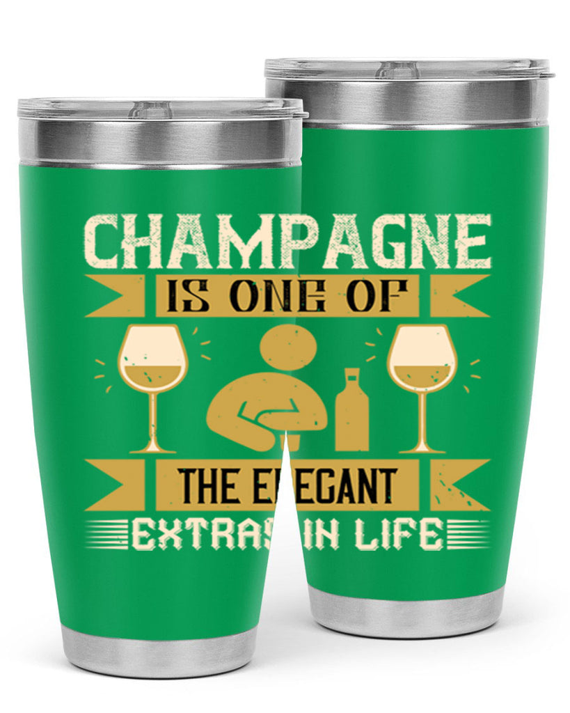 champagne is one of the elegant extras in life 8#- drinking- Tumbler