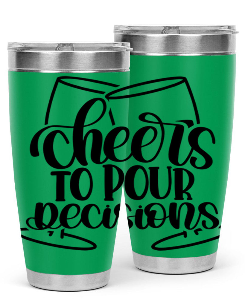 cheers to pour descisions 61#- wine- Tumbler