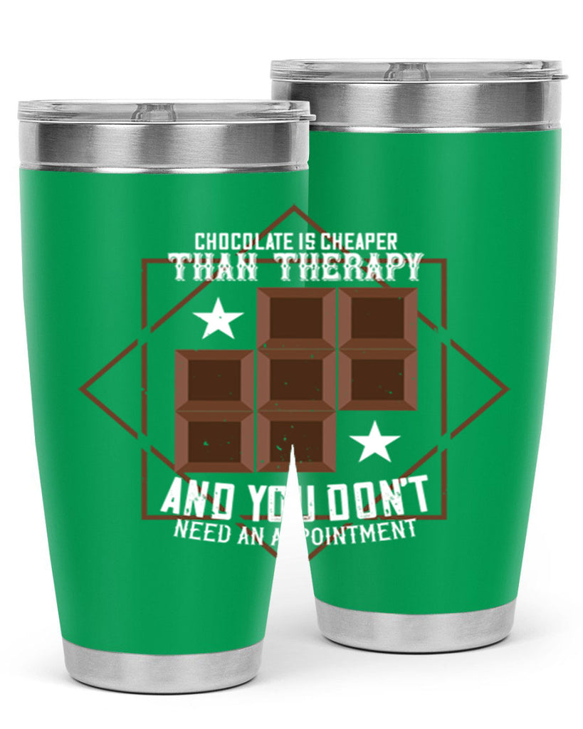 chocolate is cheaper than therapy and you dont need an appointment 47#- chocolate- Tumbler