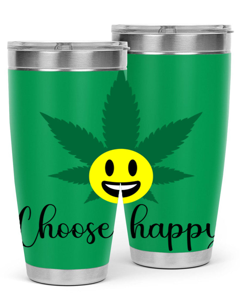 choose happy 58#- marijuana- Tumbler