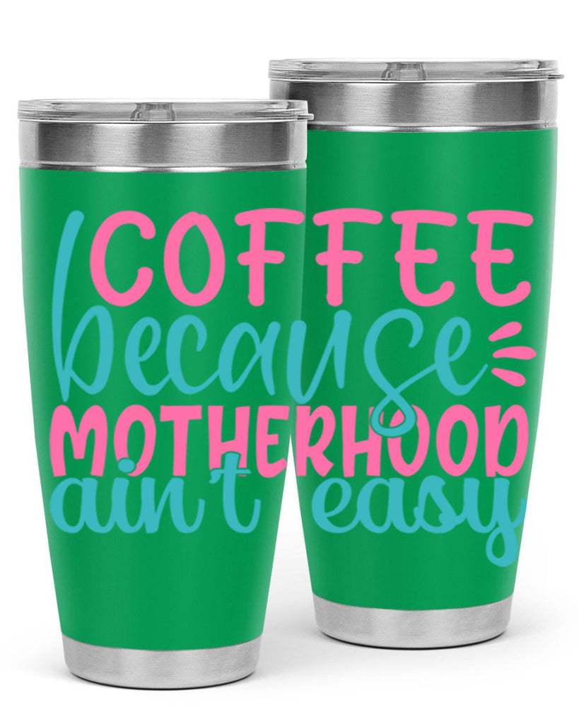 coffee becasue motherhood aint easy 352#- mom- Tumbler