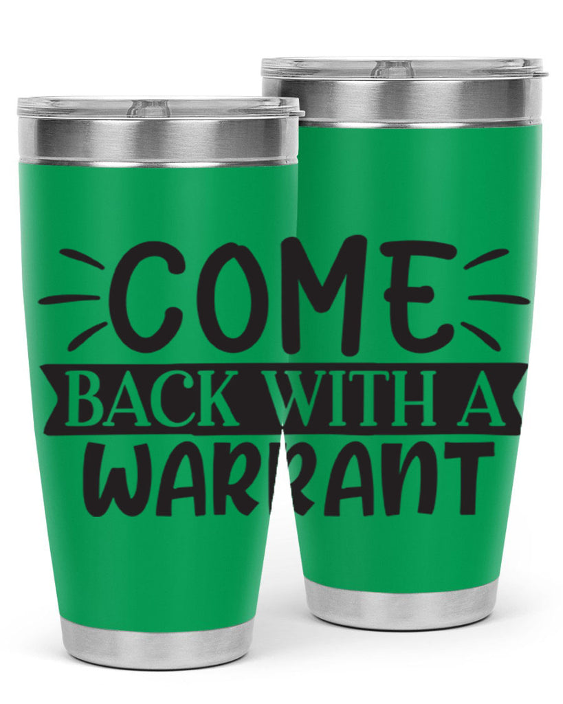 come back with a warrant 82#- home- Tumbler